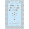 Paths on the Tree of Wisdom: A Course in 21st Century Kabbalah - Paperback