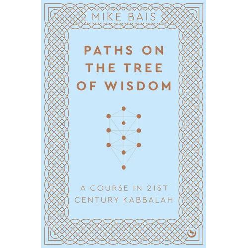 Paths on the Tree of Wisdom: A Course in 21st Century Kabbalah - Paperback