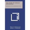 The Story of German Methodism: Biography of an Immigrant Soul - Paperback