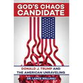 God's Chaos Candidate: Donald J. Trump and the American Unraveling - Paperback