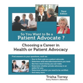 So You Want to Be a Patient Advocate?: Choosing a Career in Health or Patient Advocacy - Paperback
