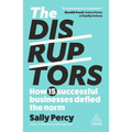 The Disruptors: How 15 Successful Businesses Defied the Norm - Paperback