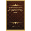 The Book of the Master of the Egyptian Doctrine of the Light Born of the Virgin Mother - Hardcover