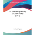 An Elementary History Of Our Country (1914) - Paperback