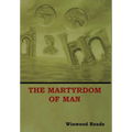 The Martyrdom of Man - Hardcover