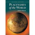 Placenames of the World: Origins and Meanings of the Names for 6,600 Countries, Cities, Territories, Natural Features and Historic Sites, 2d ed. - Paperback