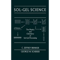 Sol-Gel Science: The Physics and Chemistry of Sol-Gel Processing - Hardcover