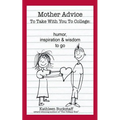 Mother Advice To Take With You To College: Humor, Inspiration and Wisdom To Go - Paperback