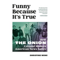 Funny Because It's True: How the Onion Created Modern American News Satire - Paperback