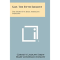 Salt, the Fifth Element: The Story of a Basic American Industry - Paperback