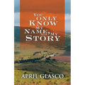 You Only Know My Name, Not My Story - Paperback