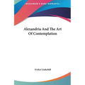 Alexandria And The Art Of Contemplation - Hardcover