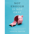 Not Enough Is Not Okay - Paperback