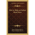 How to Make an Indian Head Dress - Hardcover
