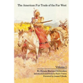 The American Fur Trade of the Far West, Volume 1 - Paperback