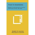 Tyler To Sharpsburg: Robert H. And William H. Gaston, Their War Letters, 1861-1862 - Hardcover