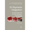 EU Payments Integration: The Tale of Sepa, Psd and Other Milestones Along the Road - Paperback