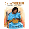 S is for Sweetgrass: The ABCs of Gullah-Geechee - Hardcover