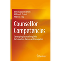 Counsellor Competencies: Developing Counselling Skills for Education, Career and Occupation - Paperback