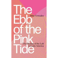 The Ebb of the Pink Tide: The Decline of the Left in Latin America - Hardcover