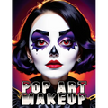 Pop Art Makeup: Beginner's Guide to Easy and Professional Face Painting - Creative Artistic Designs and Fun Colors for Any Party for Women and Teens - Paperback
