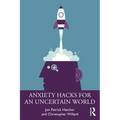 Anxiety Hacks for an Uncertain World - Paperback