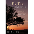 The Fig Tree Revolution: Unleashing Local Churches Into the Mission of Justice - Hardcover