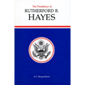 Presidency of Rutherford B. Hayes - Hardcover