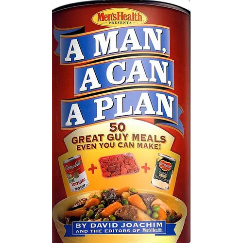 A Man, a Can, a Plan: 50 Great Guy Meals Even You Can Make!: A Cookbook - Hardcover