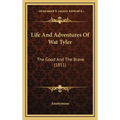 Life And Adventures Of Wat Tyler: The Good And The Brave (1851) - Hardcover
