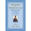 Some Slaves of Virginia, 1674-1894: Lost Records Localities Digital Collection of Virginia - Paperback