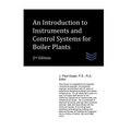 An Introduction to Instruments and Control Systems for Boiler Plants - Paperback