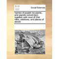 Names of Popish Recusants, and Papists Convict [Sic]; Together with Most of Their Titles, Additions, and Places of Abode - Paperback