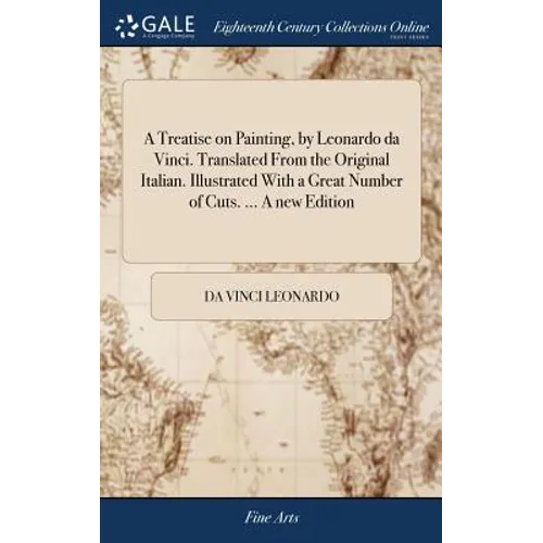 A Treatise on Painting, by Leonardo da Vinci. Translated From the Original Italian. Illustrated With a Great Number of Cuts. ... A new Edition - Hardcover