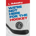 We're Not here for the Hockey - Paperback