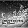 Afterward, Everything Was Different: A Tale from the Pleistocene - Hardcover