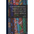 Yoruba-Speaking Peoples of the Slave Coast of West Africa - Hardcover