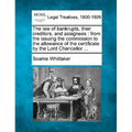 The Law of Bankrupts, Their Creditors, and Assignees: From the Issuing the Commission to the Allowance of the Certificate by the Lord Chancellor ... - Paperback