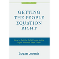 Getting the People Equation Right: How to Get the Right People in the Right Jobs and Keep Them - Hardcover