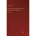 The North American Species of Cactus, Anhalonium, and Lophophora: in large print - Hardcover