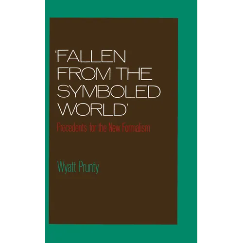 Fallen from the Symboled World: Precedents for the New Formalism - Hardcover