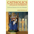 Catholics of the Anglican Patrimony. the Personal Ordinariate of Our Lady of Walsingham - Paperback