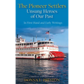 The Pioneer Settlers: Unsung Heroes of Our Past - Hardcover