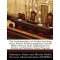 The Confidentiality of Alcohol and Drug Abuse Patient Records Regulation and the Hipaa Privacy Rule: Implications for Alcohol and Substance Abuse Prog - Paperback