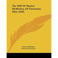 The Will Of Charles McMicken, Of Cincinnati, Ohio (1858) - Paperback
