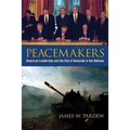 Peacemakers: American Leadership and the End of Genocide in the Balkans - Hardcover