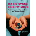 Do My Story, Sing My Song: Music therapy and Playback Theatre with troubled children - Paperback