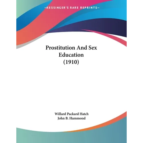 Prostitution And Sex Education (1910) - Paperback