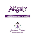 Do I Have an Angel?: A down to earth Guide about 'The Upstairs' - Paperback