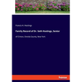 Family Record of Dr. Seth Hastings, Senior: of Clinton, Oneida County, New York - Paperback